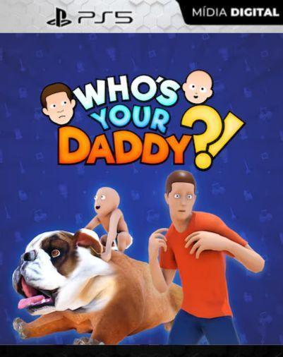 Who’s Your Daddy?! PS5 Mídia Digital
