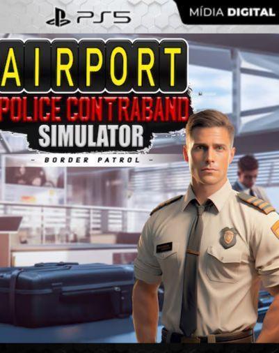 Airport Police Contraband Simulator – Border Patrol PS5 Mídia Digital
