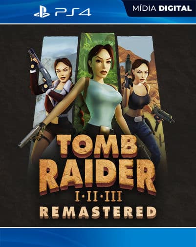 Tomb Raider I-III Remastered Starring Lara Croft Playstation 4 Mídia Digital