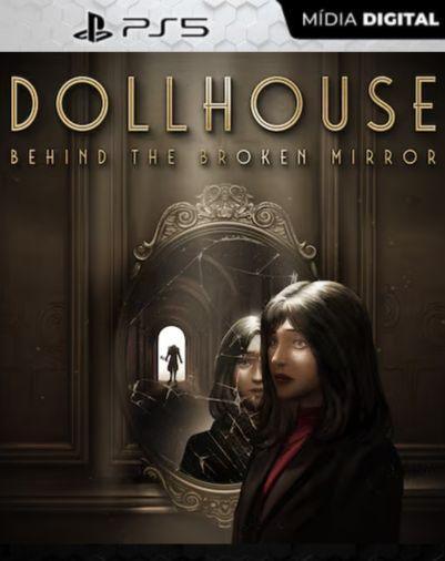 Dollhouse: Behind the Broken Mirror PS5 Mídia Digital