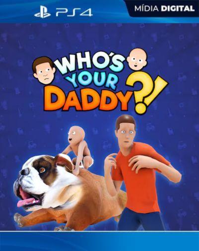 Who’s Your Daddy?! PS4 Mídia Digital