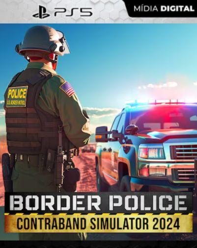 Border Police: Contraband Simulator 2024 PS4 Mídia Digital